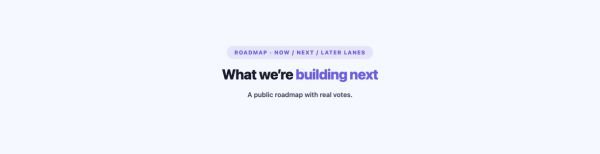 Content 18 section — Public Roadmap · Now / Next / Later lanes